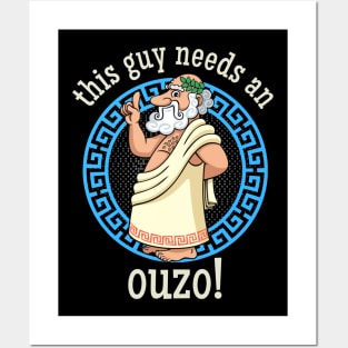 This Guy needs an Ouzo Posters and Art